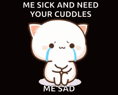 A Cartoon Cat Is Crying And Saying `` Me Sick And Need Your Cuddles Me Sad '' GIF
