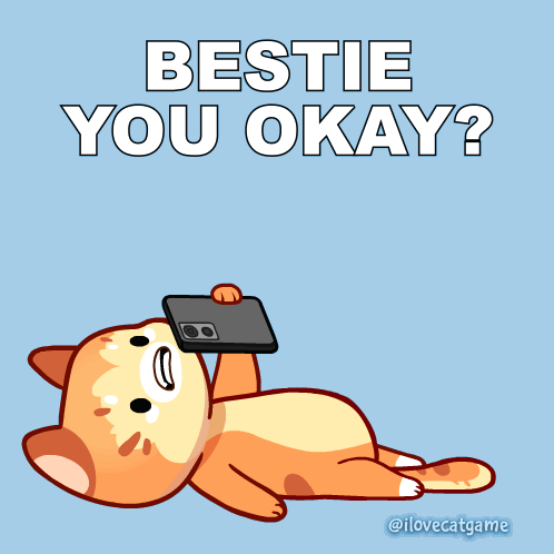 A Cartoon Cat Is Laying Down Holding A Cell Phone With The Words Bestie You Okay Above It GIF