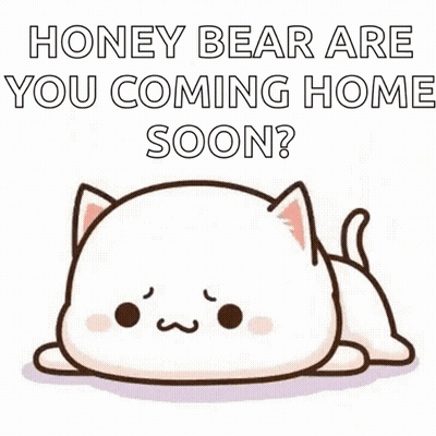 A Cartoon Cat Is Laying Down With The Words `` Honey Bear Are You Coming Home Soon '' Written On It . GIF