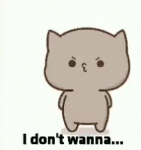 A Cartoon Cat Is Laying Down With The Words `` I Don 'T Wanna '' Written On It . GIF