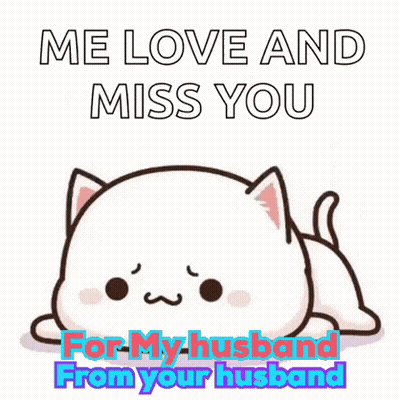 A Cartoon Cat Is Laying Down With The Words `` Me Love And Miss You For My Husband From Your Husband '' GIF