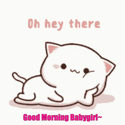 A Cartoon Cat Is Laying Down With The Words `` Oh Hey There Good Morning Babygirl '' GIF