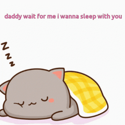 A Cartoon Cat Is Sleeping Under A Blanket With The Words Daddy Wait For Me I Wanna Sleep With You GIF