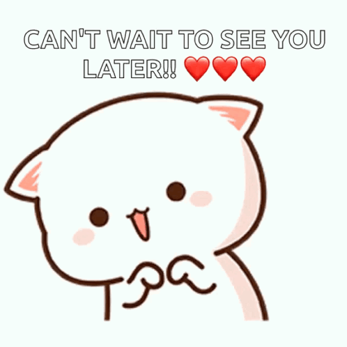 A Cartoon Cat Says " Can 'T Wait To See You Later !!! " GIF