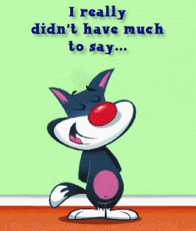 A Cartoon Cat Says I Really Didn T Have Much To Say Just Wanted To Wish You A Happy Day GIF