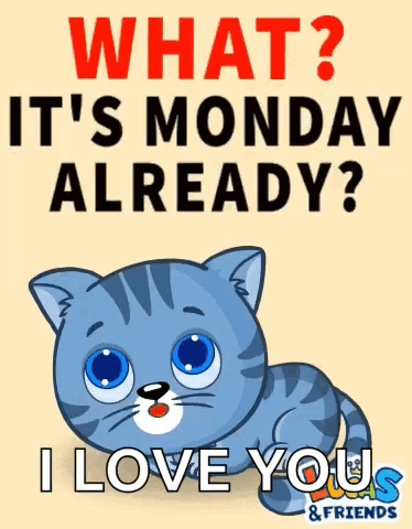A Cartoon Cat Says " What ? It 'S Monday Already ? " GIF