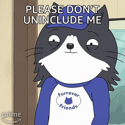 A Cartoon Cat Wearing A Furrever Friends Shirt Says Please Do N't Uninclude Me GIF