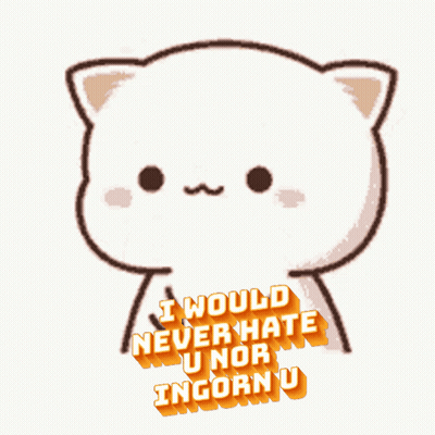 A Cartoon Cat With The Words I Would Never Hate U Nor Incorn U GIF