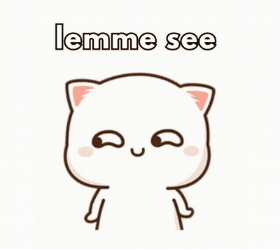 A Cartoon Cat With The Words Lemme See On The Bottom GIF