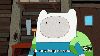A Cartoon Character From Adventure Time Says I 'Ll Do Anything For You GIF