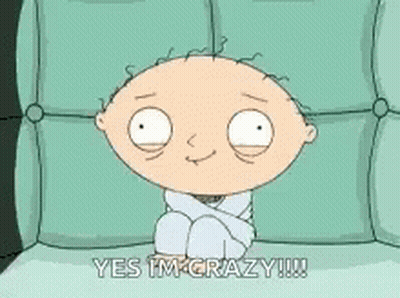 A Cartoon Character From Family Guy Is Sitting On A Couch With His Arms Crossed And Says Yes I 'M Crazy !!! GIF