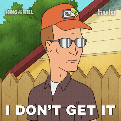 A Cartoon Character From King Of The Hill Says I Don T Get It GIF