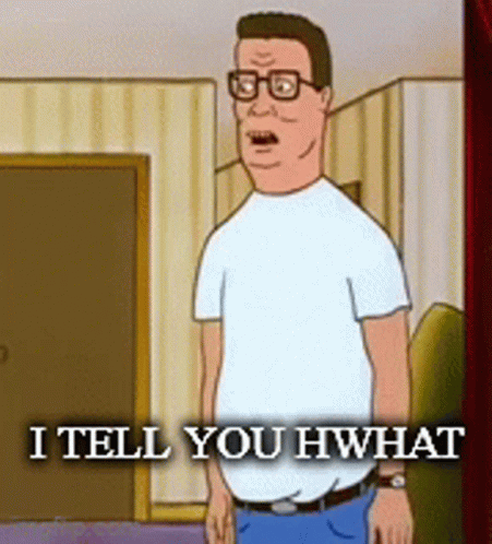 A Cartoon Character From King Of The Hill Says " I Tell You Hwwhat " GIF