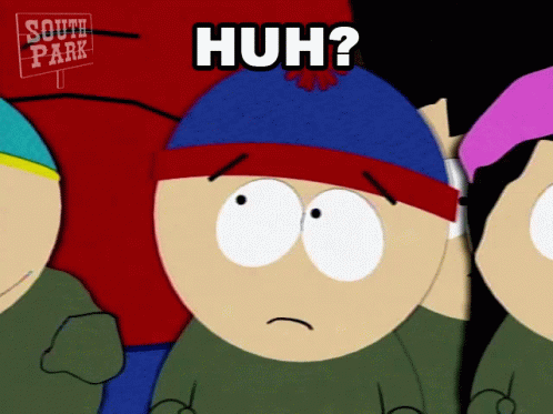 A Cartoon Character From South Park Has The Word Huh On His Face GIF
