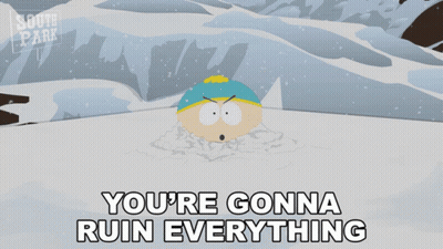A Cartoon Character From South Park Is In The Snow And Says You 'Re Gonna Ruin Everything GIF