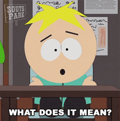 A Cartoon Character From South Park Is Sitting At A Desk Asking What Does It Mean GIF