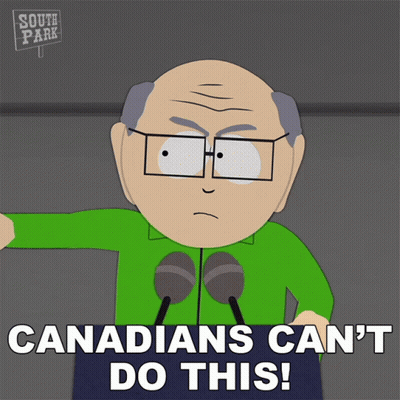 A Cartoon Character From South Park Says " Canadians Can T Do This " GIF