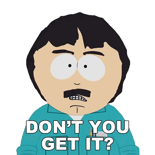A Cartoon Character From South Park Says " Don T You Get It " Sticker