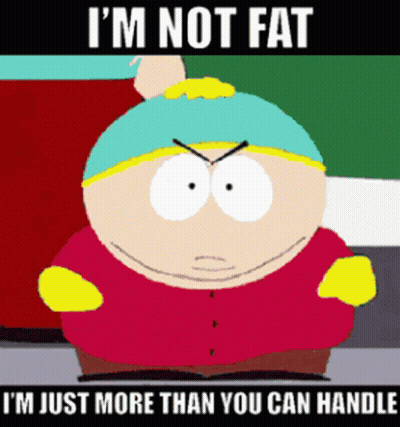 A Cartoon Character From South Park Says I 'M Not Fat GIF