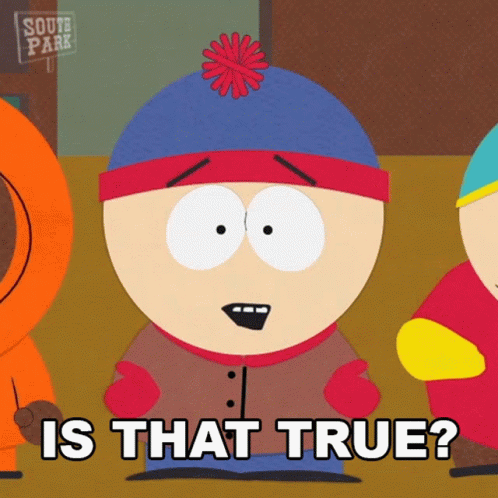 A Cartoon Character From South Park Says Is That True GIF