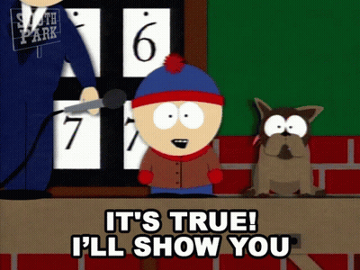 A Cartoon Character From South Park Says It 'S True I 'Ll Show You GIF