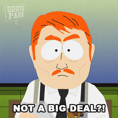 A Cartoon Character From South Park Says " Not A Big Deal ? " GIF