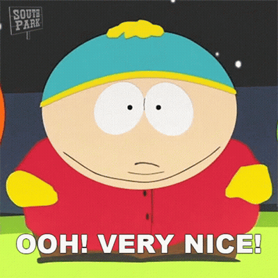 a cartoon character from south park says " ooh very nice "