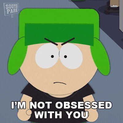 A Cartoon Character From South Park Says That He Is Not Obsessed With You GIF