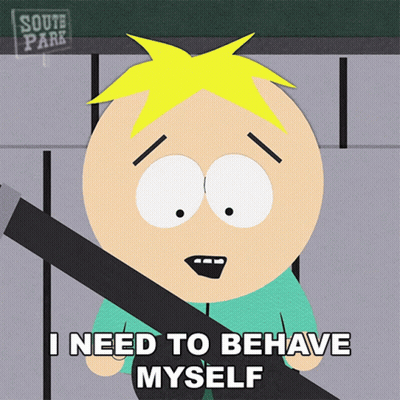 A Cartoon Character From South Park Says That He Needs To Behave Myself GIF