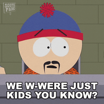 A Cartoon Character From South Park Says We W-Were Just Kids You Know GIF