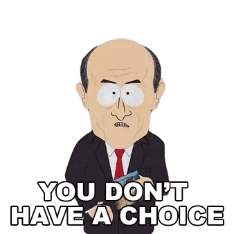 A Cartoon Character From South Park Says " You Don T Have A Choice " While Holding A Credit Card Sticker