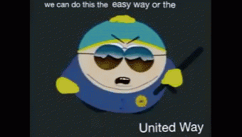 A Cartoon Character From South Park With The Words We Can Do This The Easy Way Or The United Way On The Bottom GIF