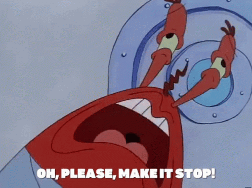 A Cartoon Character From Spongebob Squarepants Is Saying Oh , Please , Make It Stop ! GIF