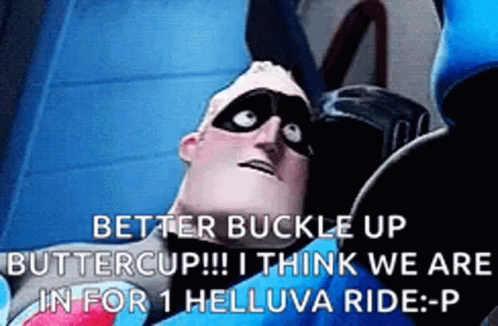 A Cartoon Character From The Movie The Incredibles Is Laying Down And Says `` Better Buckle Up Buttercup '' . GIF