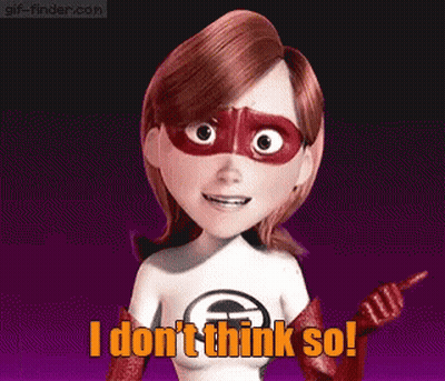 A Cartoon Character From The Movie The Incredibles Says I Do N't Think So GIF
