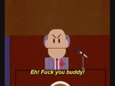 A Cartoon Character Giving A Speech With The Words Eh Fuck You Buddy GIF