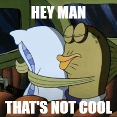 A Cartoon Character Holding A Pillow With The Words Hey Man That 'S Not Cool Below It GIF