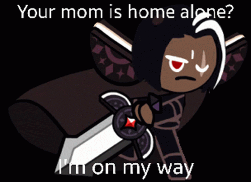 A Cartoon Character Holding A Sword With The Caption Your Mom Is Home Alone GIF