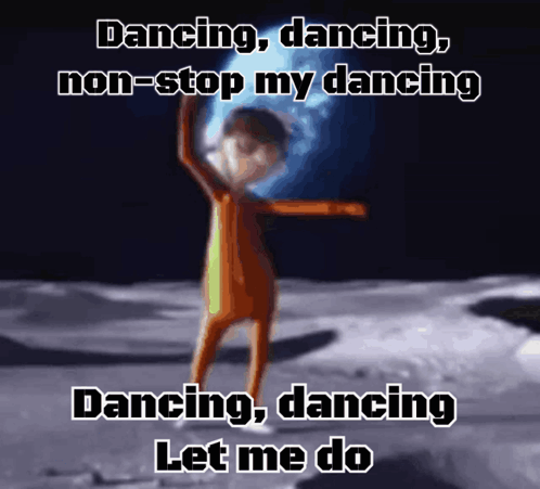A Cartoon Character Is Dancing On The Moon With The Words Dancing Dancing Non-Stop My Dancing Dancing Dancing Let Me Do  GIF