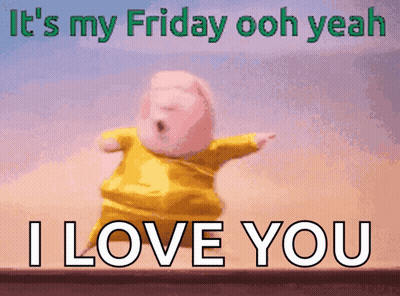 A Cartoon Character Is Dancing With The Words It 'S My Friday Ooh Yeah I Love You GIF