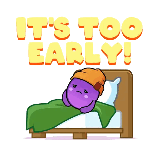 A Cartoon Character Is Laying In Bed With The Words " It 'S Too Early " Behind Him Sticker