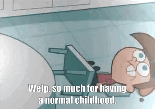 A Cartoon Character Is Laying On The Floor With The Words Welp So Much For Having A Normal Childhood GIF