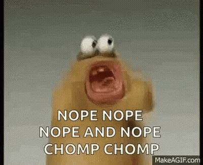 A Cartoon Character Is Making A Funny Face And Saying `` Nope Nope Nope And Nope Chomp Chomp `` . GIF