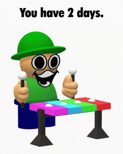 A Cartoon Character Is Playing A Xylophone With The Words " You Have 2 Days " Above Him GIF