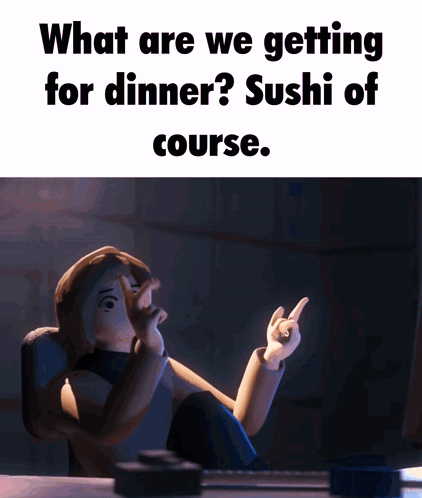 A Cartoon Character Is Sitting At A Desk With The Words " What Are We Getting For Dinner Sushi Of Course " GIF