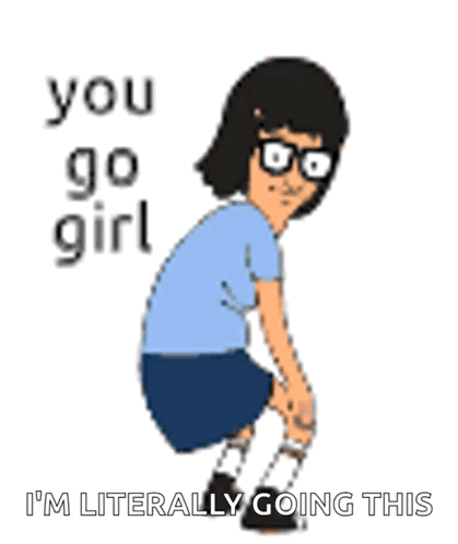 A Cartoon Character Is Squatting Down With The Words You Go Girl I 'M Literally Going This Below Her GIF
