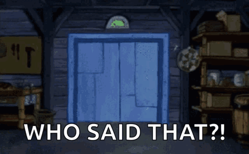 A Cartoon Character Is Standing In A Doorway With The Words Who Said That GIF