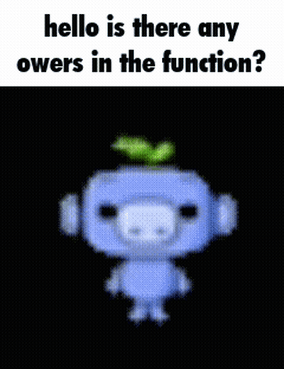 A Cartoon Character Is Standing In Front Of A Black Background With The Words `` Hello Is There Any Owers In The Functio GIF