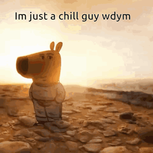 A Cartoon Character Is Standing In The Desert With The Words Im Just A Chill Guy Wdym Below Him GIF