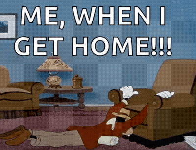 A Cartoon Character Laying On The Floor With The Words Me When I Get Home Written Above Him GIF